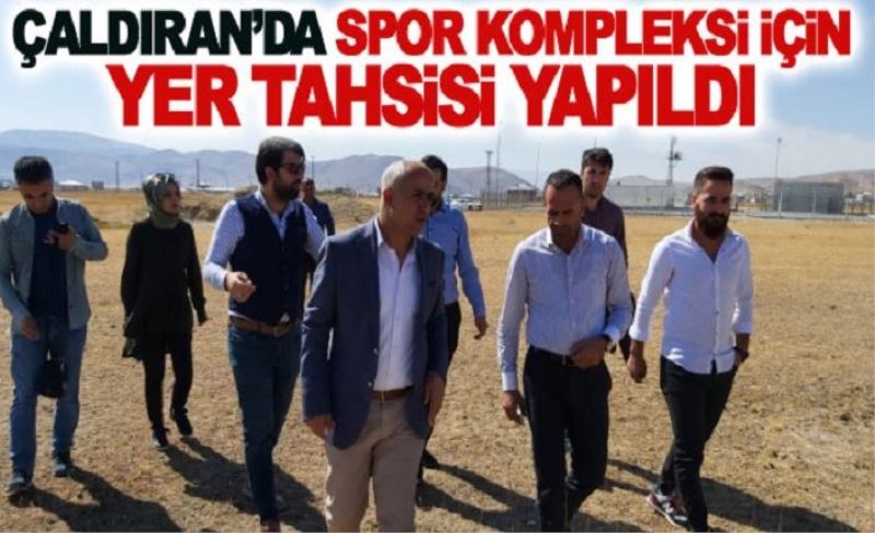 Çaldıran’da spor kompleksi için yer tahsisi yapıldı