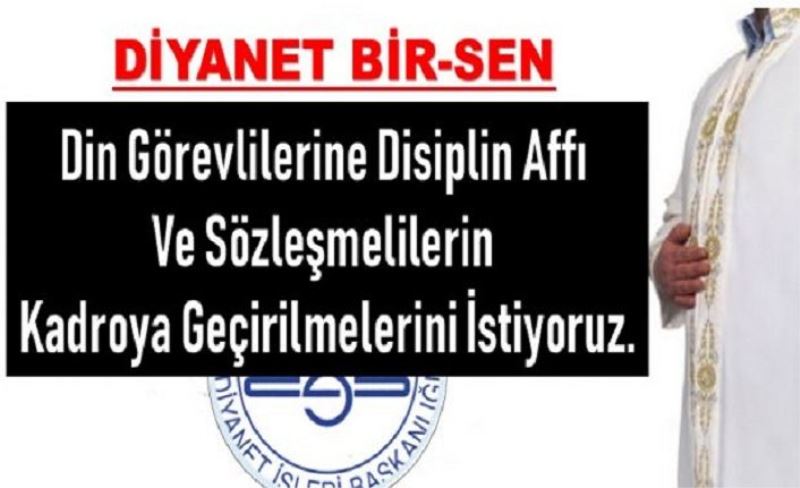 Din Bir Sen: Din Görevlilerine Disiplin Affı ve Sözleşmelilerin Kadroya Geçirilmesini İstiyoruz