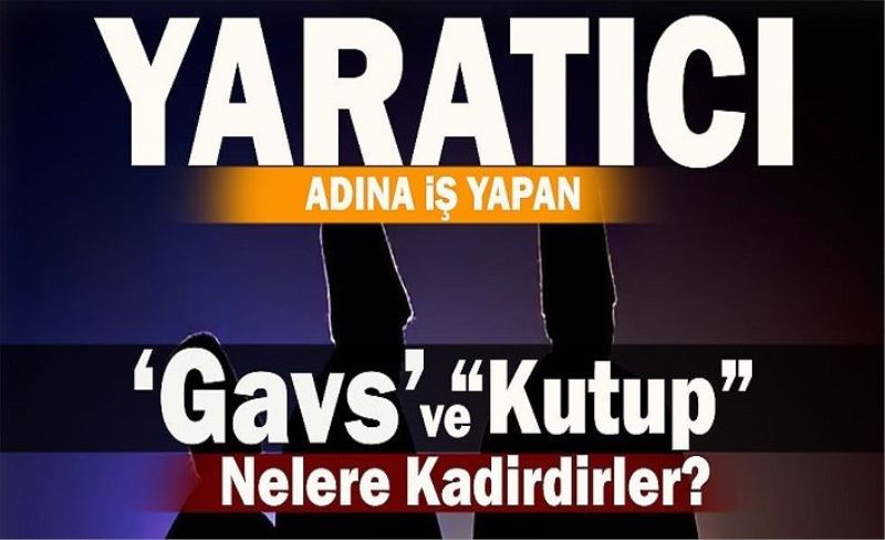 "Gavs" Hazretlerinin İşleri