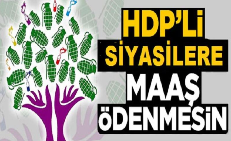 HDP’lilere maaş ödenmesin talebi!