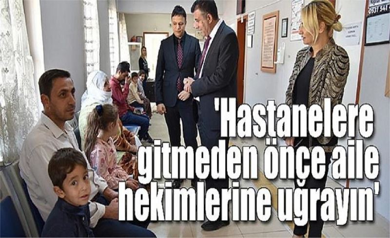 İl Sağlık Müdürü Doç. Dr. Mahmut Sünnetçioğlu: 'Hastanelere gitmeden önce aile hekimlerine uğrayın'