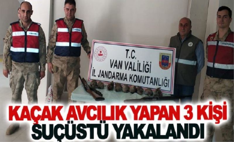 Kaçak avcılık yapan 3 kişi suçüstü yakalandı