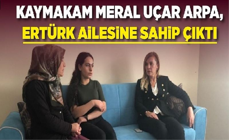 Kaymakam Meral Uçar Arpa, Ertürk alesne sahp çıktı