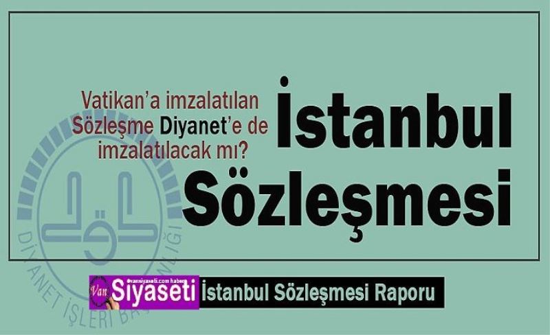Nur Suresi'yle hesaplaşma adına imzalanan İstanbul Sözleşmesi