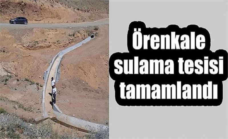 Örenkale sulama tesisi tamamlandı