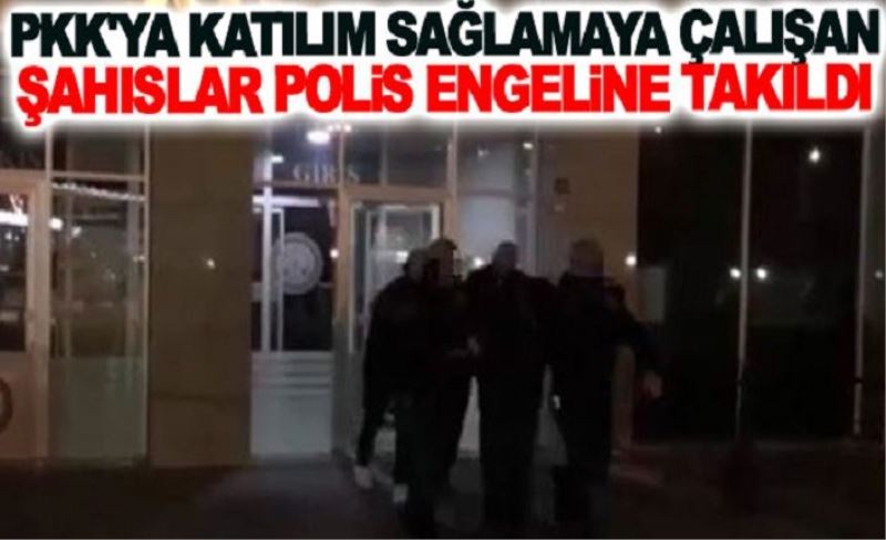 PKK'ya katılım sağlamaya çalışan şahıslar polis engeline takıldı