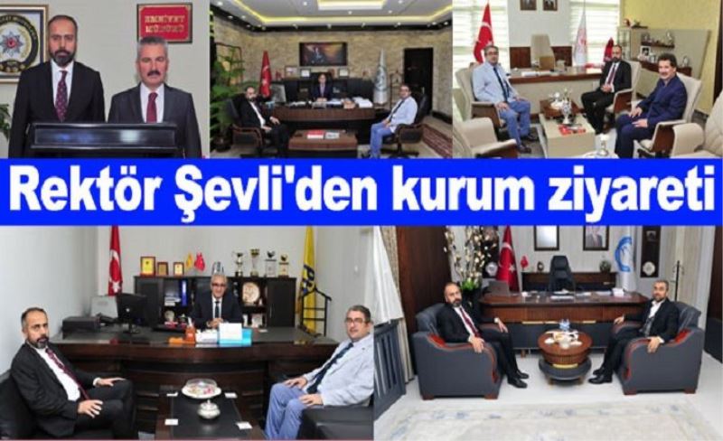 Rektör Şevli'den kurum ziyaretleri...