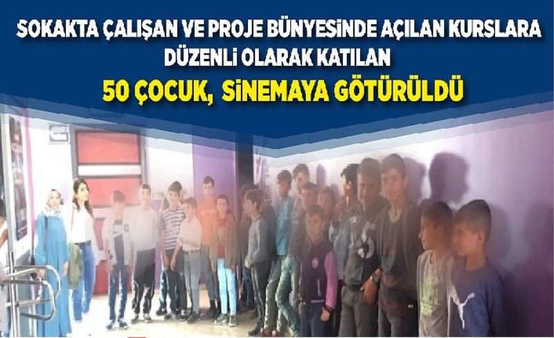 Sokakta çalışan ve proje bünyesinde açılan kurslara düzenli olarak katılan 50 çocuk, sinemaya götürüldü