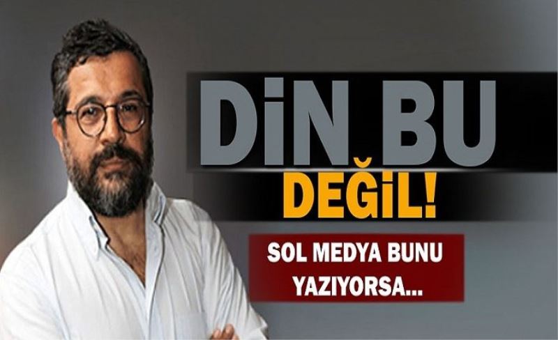 Soner Yalçın: 'Din bu değil'