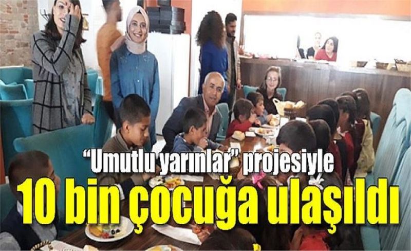 “Umutlu yarınlar” projesiyle 10 bin çocuğa ulaşıldı