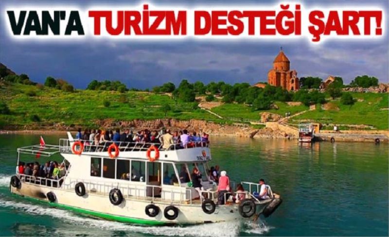 Van'a Turizm Desteği Şart!