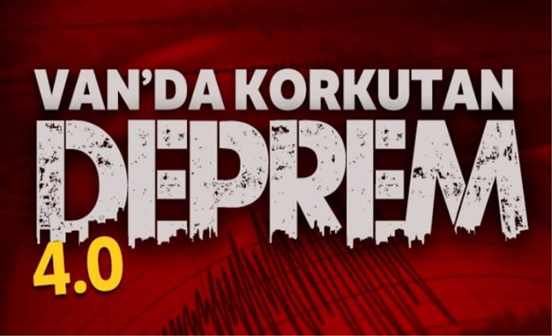 Van'da korkutan deprem!