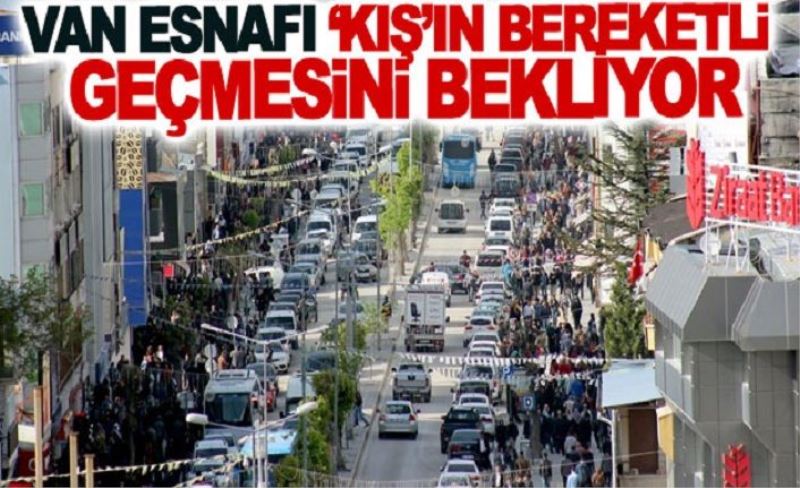 Van esnafı ‘Kış’ın bereketli geçmesini bekliyor