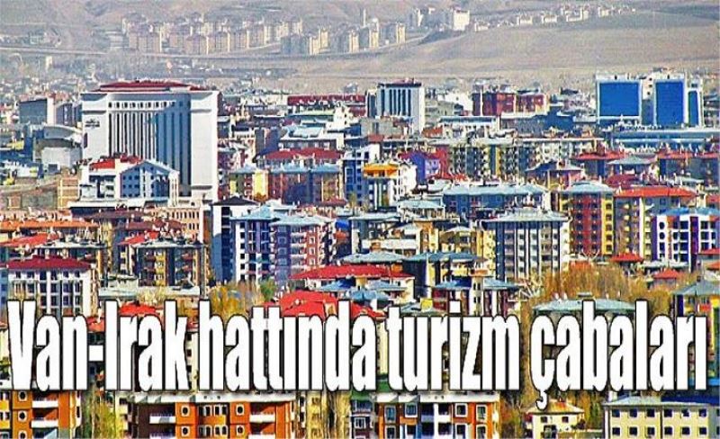 Van-Irak hattında turizm çabaları