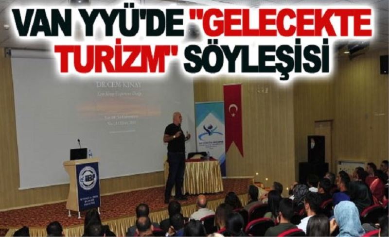 Van YYÜ'de "Gelecekte Turizm" söyleşisi...