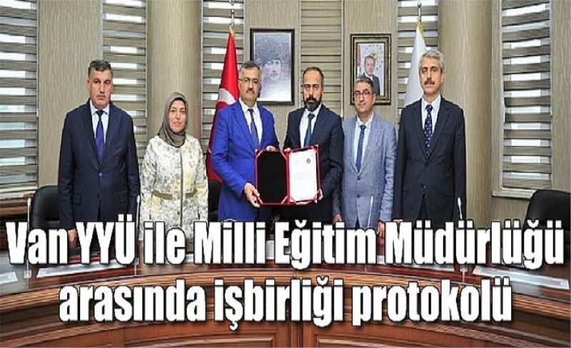 Van YYÜ ile Milli Eğitim Müdürlüğü arasında işbirliği protokolü