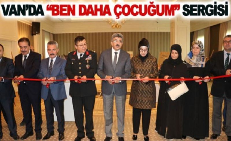 Van’da ‘Ben daha çocuğum sergisi