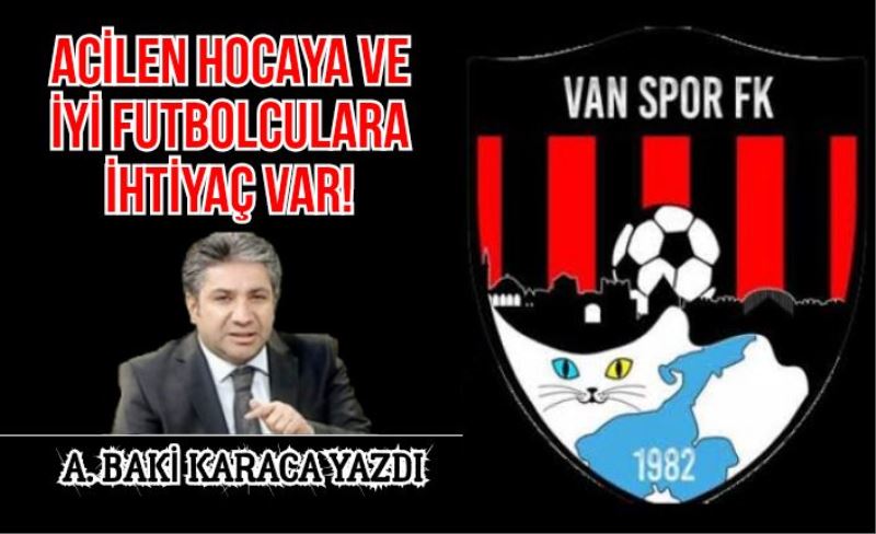 ACİLEN HOCAYA VE İYİ FUTBOLCULARA İHTİYAÇ VAR!