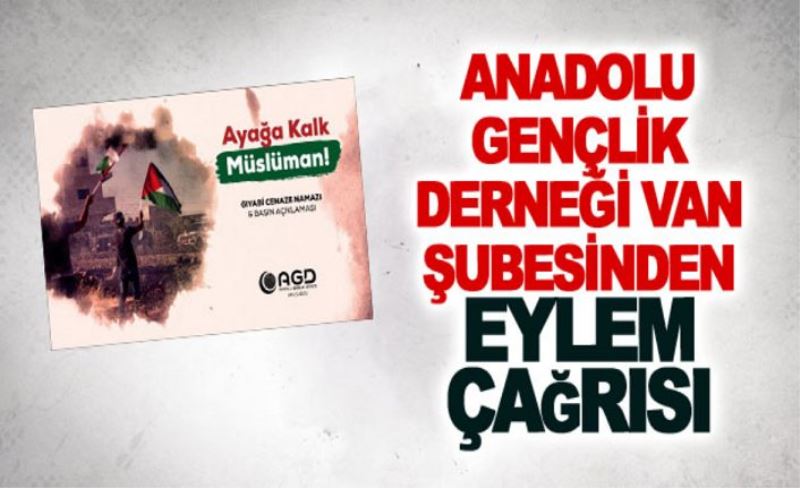 Anadolu Gençlik Derneği Van Şubesinden Eylem Çağrısı