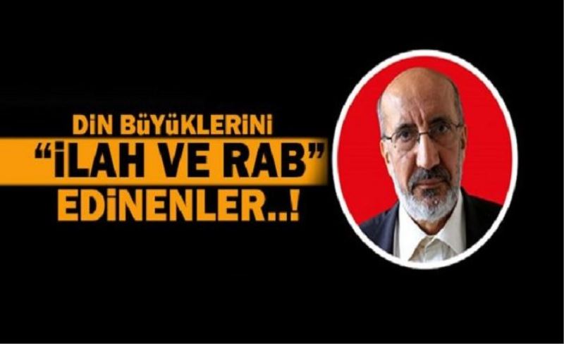 'Aramızda din büyüklerini ilah ve Rab edinenler var'