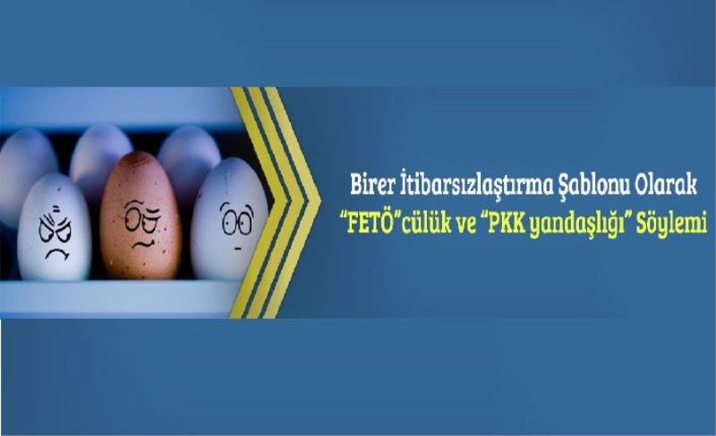 Birer İtibarsızlaştırma Şablonu Olarak “FETÖ”cülük ve “PKK yandaşlığı”