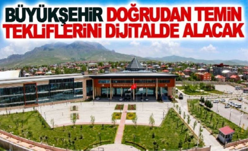 Büyükşehir doğrudan temin tekliflerini dijitalde alacak