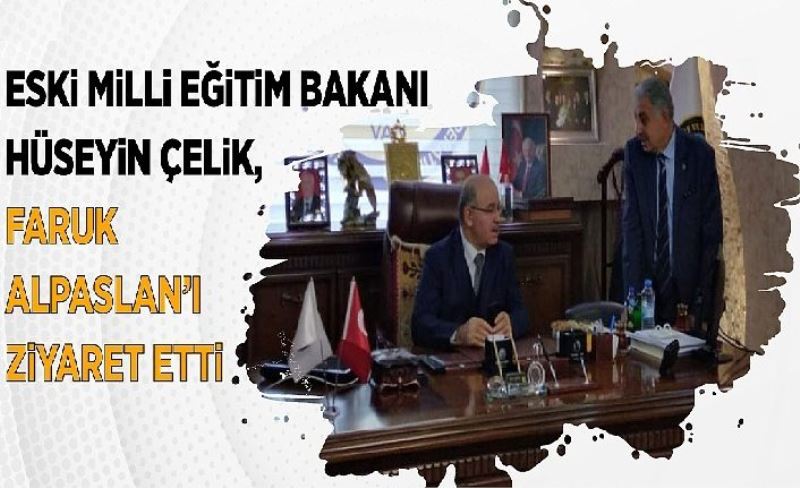 Milli Eğitim Eski Bakanı Hüseyin Çelik, Faruk Alpaslan'ı ziyaret etti