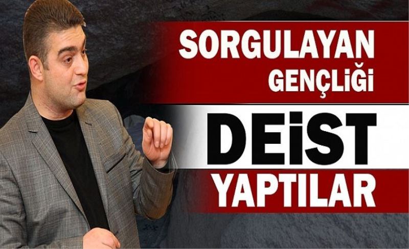 Gençlerin Arayışını Deizm Sananlar