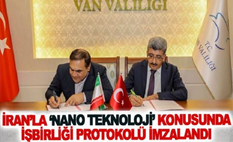 İran’la ‘Nano Teknoloji’ konusunda işbirliği protokolü imzalandı