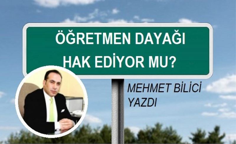 ÖĞRETMEN DAYAĞI HAK EDİYOR MU ?