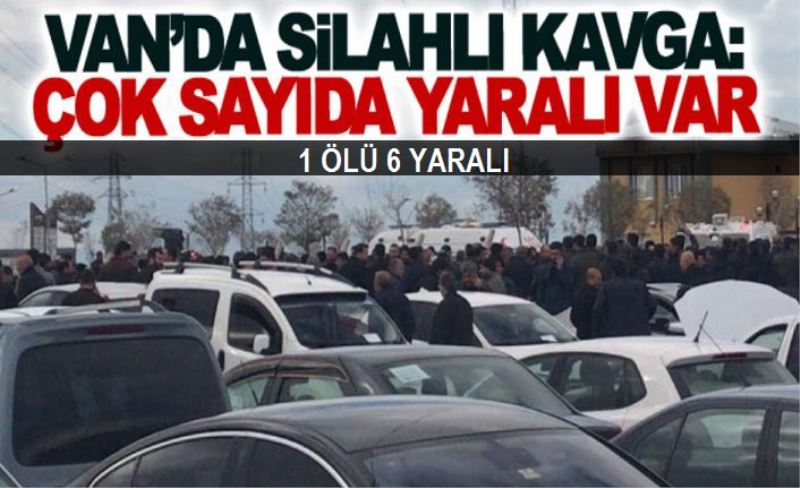 Van’da silahlı ve bıçaklı kavga: 1 ölü 6 yaralı!