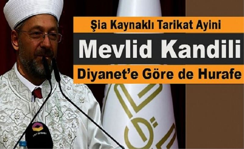 Şia kaynaklı mevlid kandili Diyanet'e göre de hurafe!