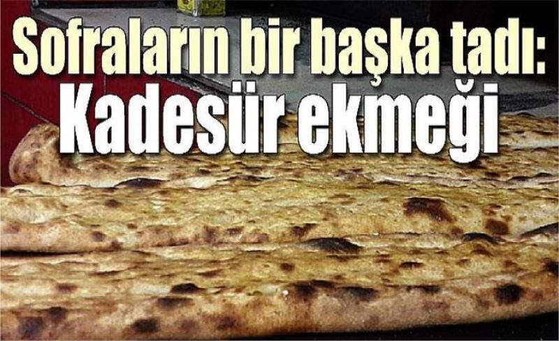 Sofraların bir başka tadı: Kadesür ekmeği