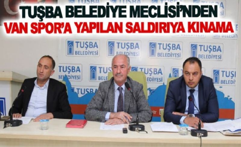 Tuşba Belediye Meclisi’nden Vanspor’a yapılan saldırıya kınama