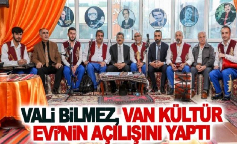 Vali Bilmez, Van Kültür Evi’nin açılışını yaptı