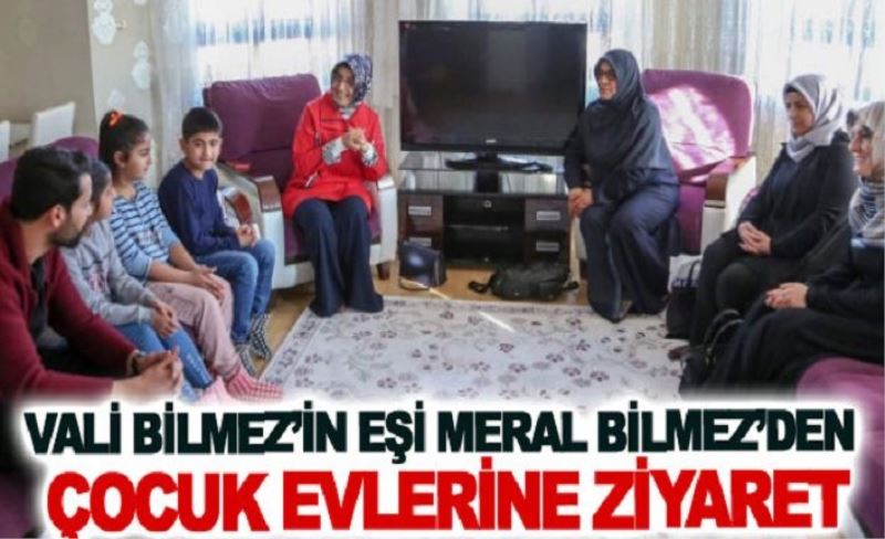 Vali Bilmez’in eşi Meral Bilmez’den Çocuk Evlerine ziyaret