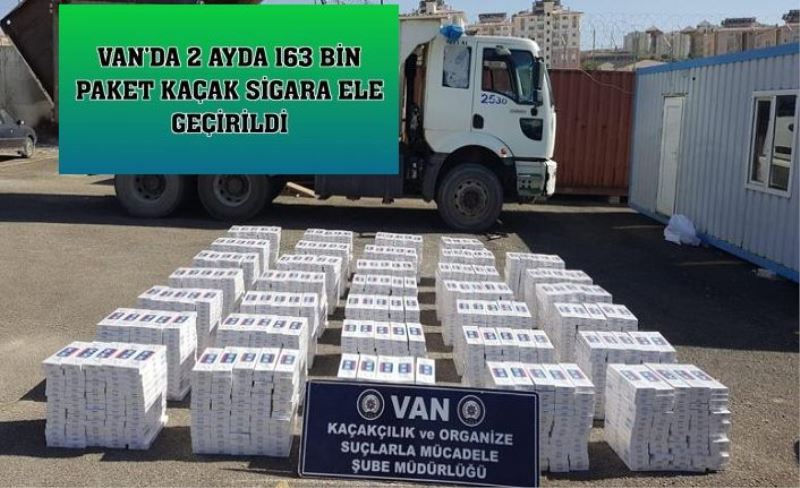 Van'da iki ayda 163 bin paket kaçak sigara ele geçirildi