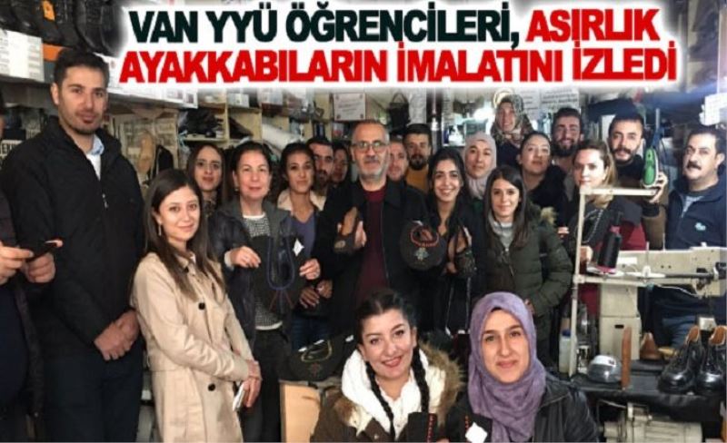 Van YYÜ öğrencileri, asırlık ayakkabıların imalatını izledi