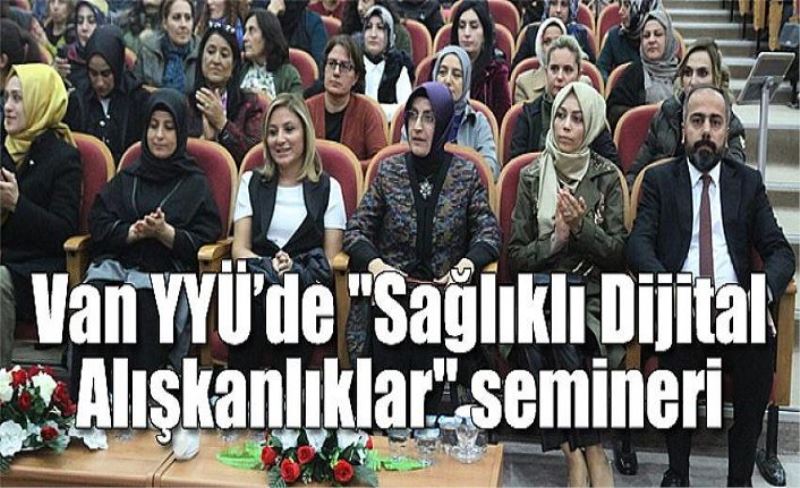 Van YYÜ’de "Sağlıklı Dijital Alışkanlıklar" semineri