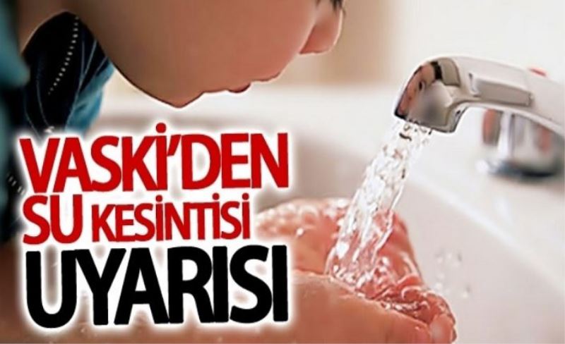 Van’da bazı semtlerde sular kesilecek