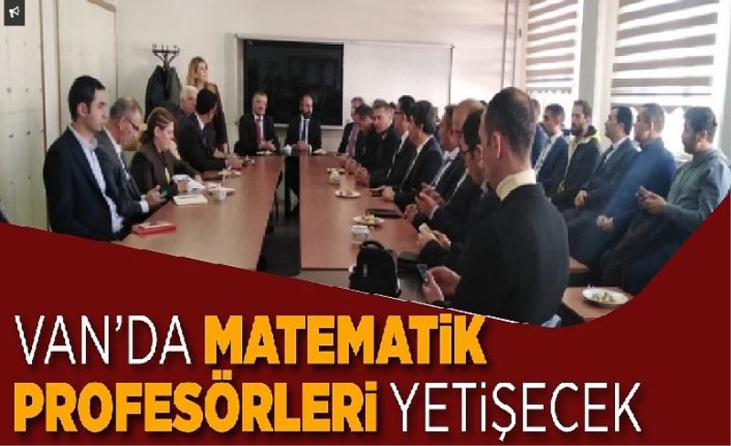 Van’da matematik profesörleri yetişecek