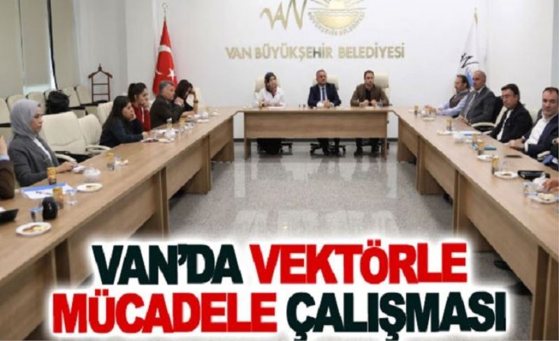 Van’da vektörle mücadele çalışması