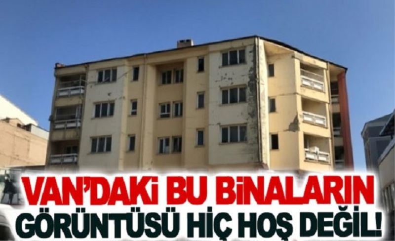 Van’daki bu binaların görüntüsü hiç hoş değil!