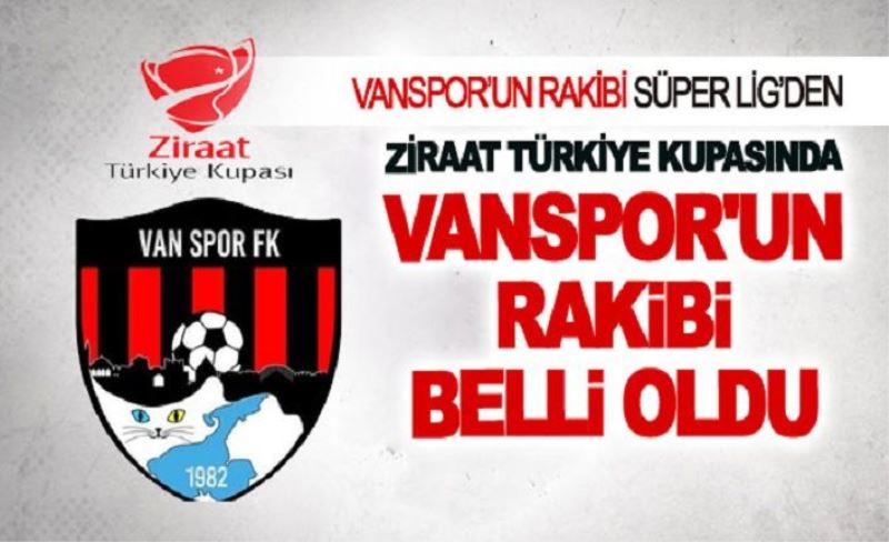 Ziraat Türkiye kupasında Vanspor'un rakibi belli oldu