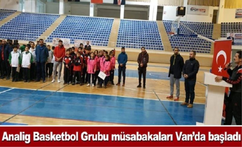 Analig Basketbol Grubu müsabakaları Van’da başladı