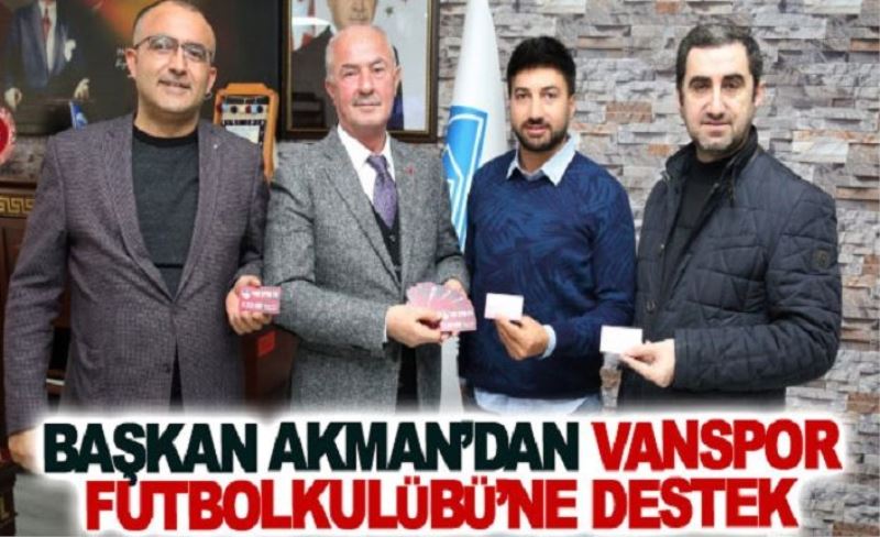 Başkan Akman’dan Vanspor futbol kulübü’ne destek