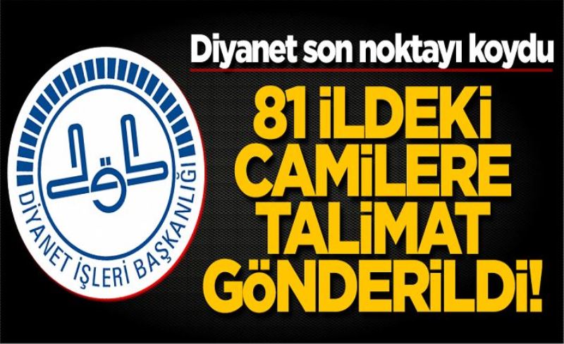 Diyanet noktayı koydu! 81 ildeki camilere talimat