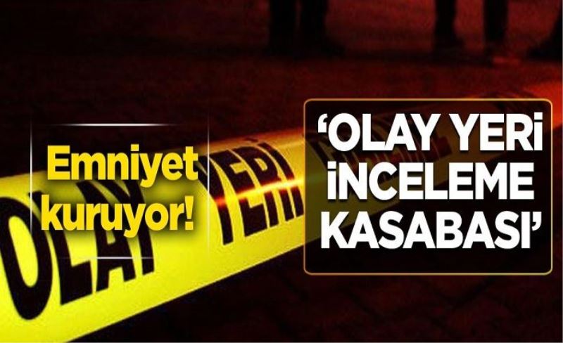 Emniyet kuruyor! ‘Olay yeri inceleme kasabası’