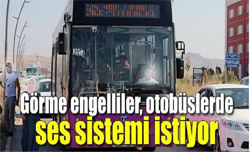 Görme engelliler, otobüslerde ses sistemi istiyor