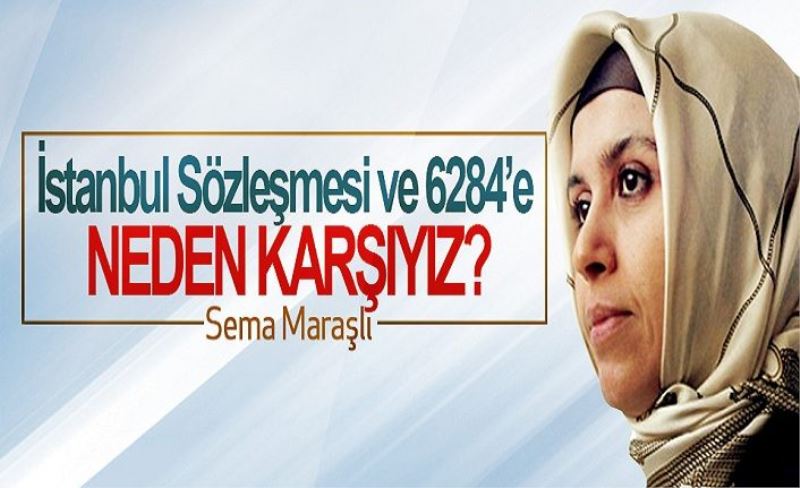 İstanbul Sözleşmesi ve 6284 e Neden Karşıyız?